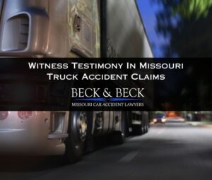 witness testimony in missouri truck accident claims